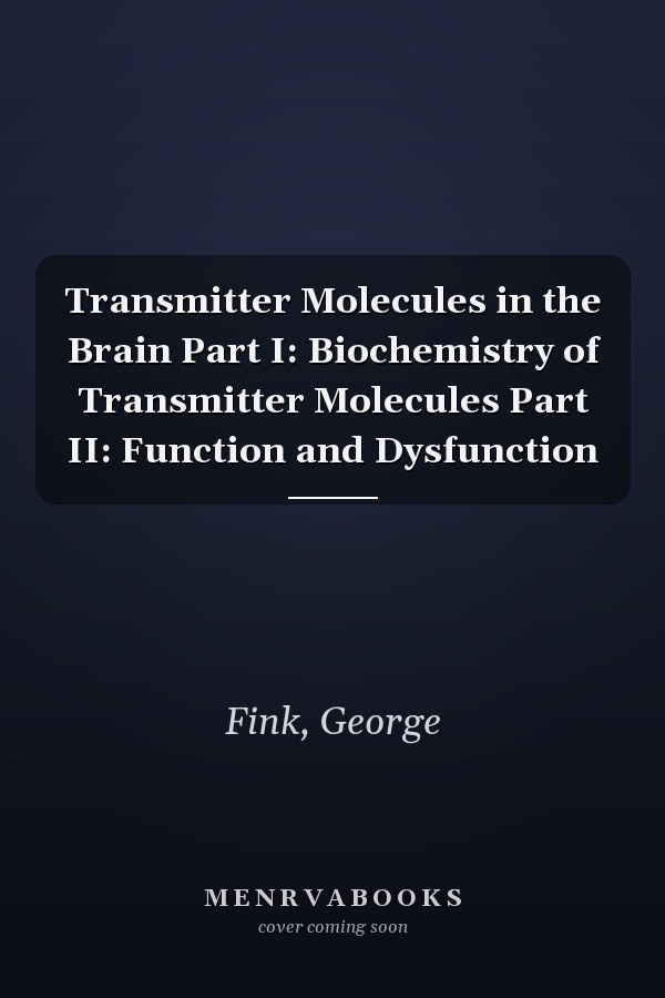 Transmitter Molecules in the Brain Part I: Biochemistry of Transmitter Molecules Part II: Function and Dysfunction
