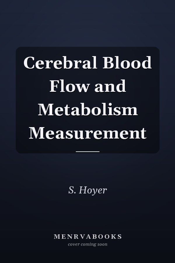 Cerebral Blood Flow and Metabolism Measurement