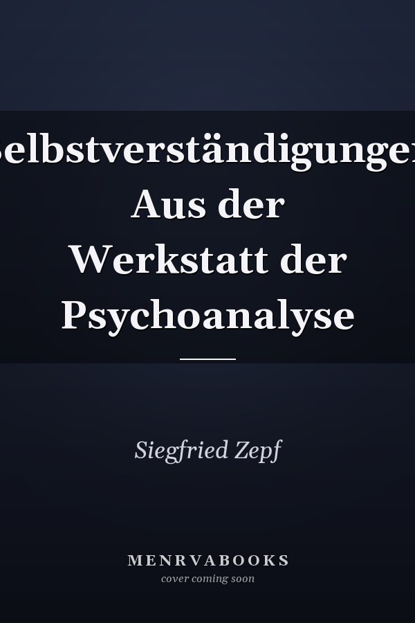 Selbstverständigungen Aus der Werkstatt der Psychoanalyse