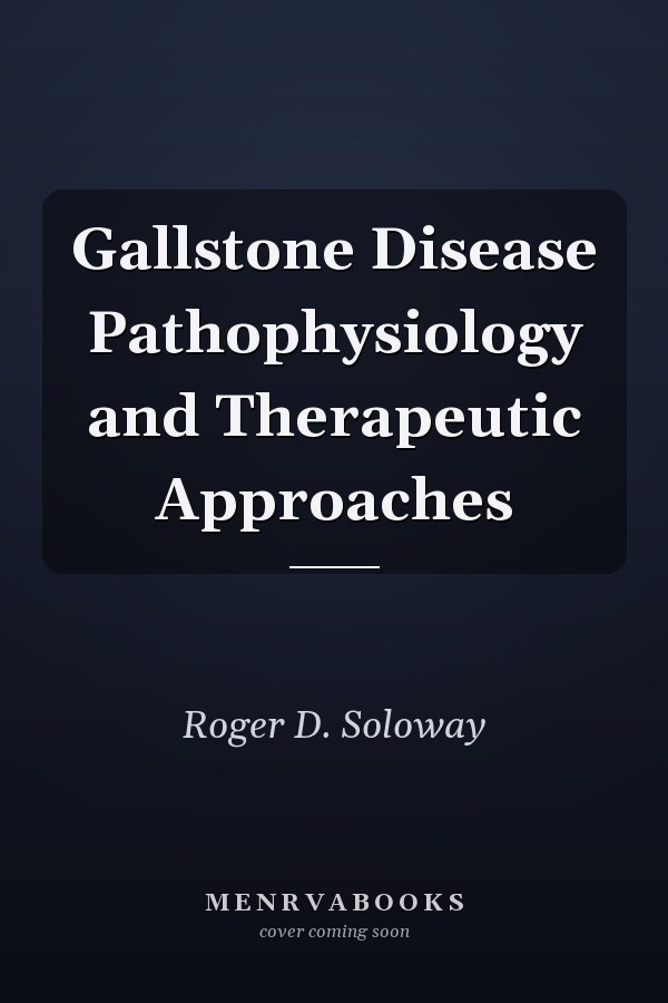 Gallstone Disease Pathophysiology and Therapeutic Approaches