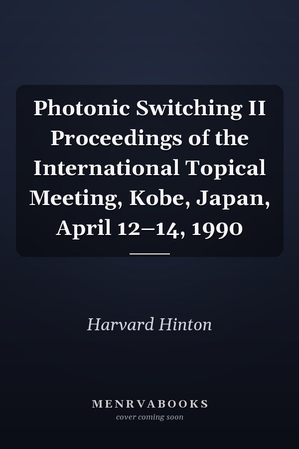 Photonic Switching II Proceedings of the International Topical Meeting, Kobe, Japan, April 12–14, 1990