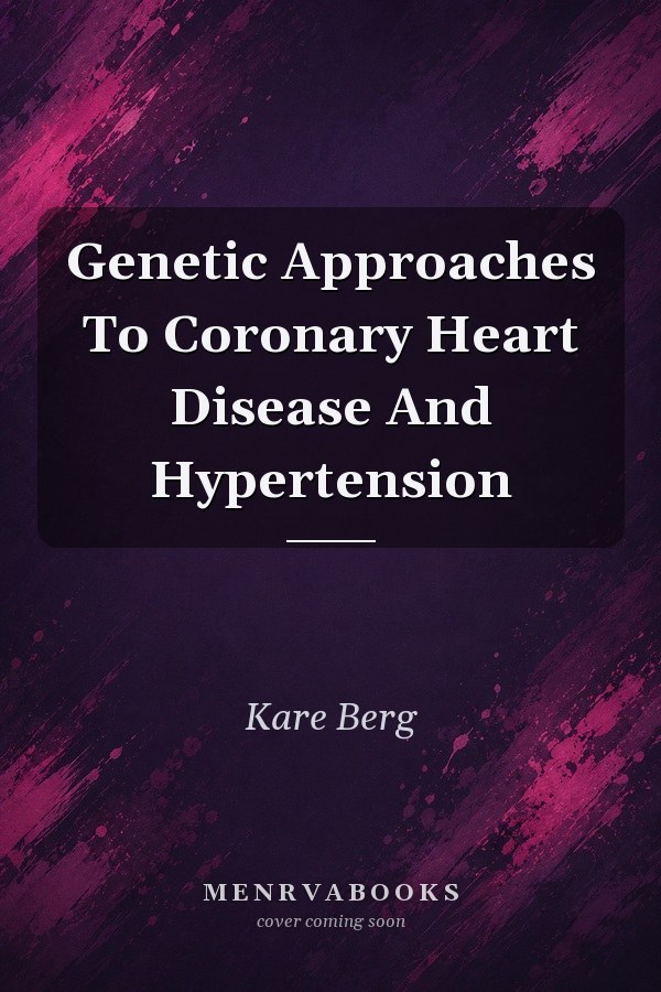 Genetic Approaches to Coronary Heart Disease and Hypertension