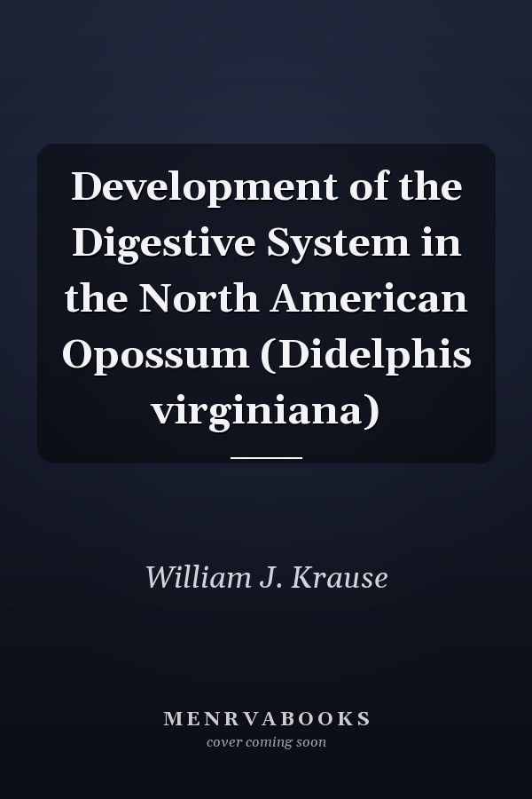 Development of the Digestive System in the North American Opossum (Didelphis virginiana)