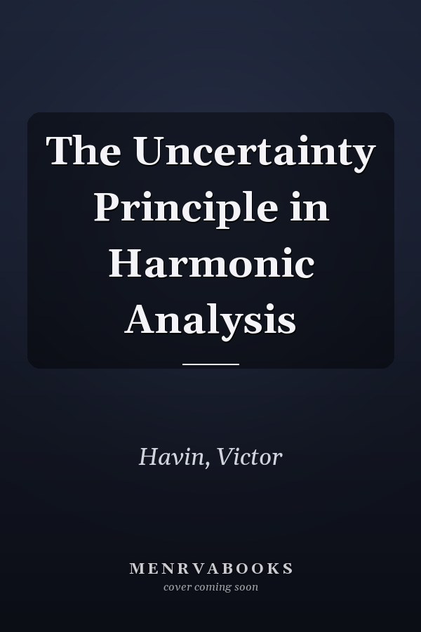 The Uncertainty Principle in Harmonic Analysis