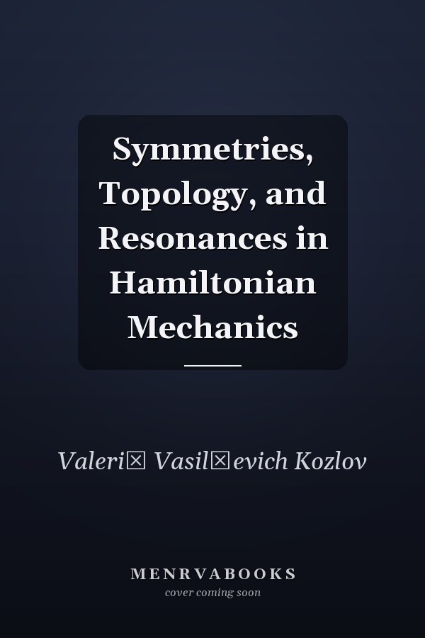 Symmetries, Topology, and Resonances in Hamiltonian Mechanics