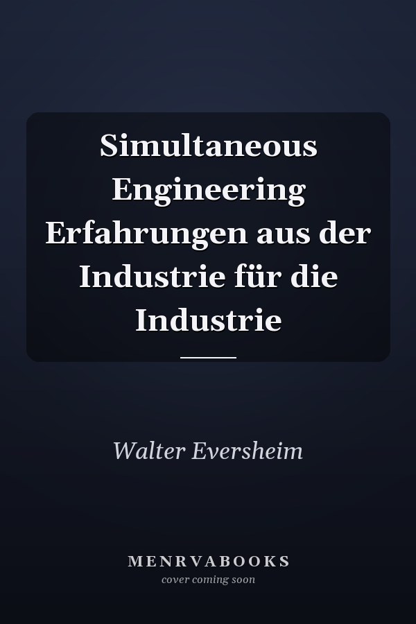 Simultaneous Engineering Erfahrungen aus der Industrie für die Industrie