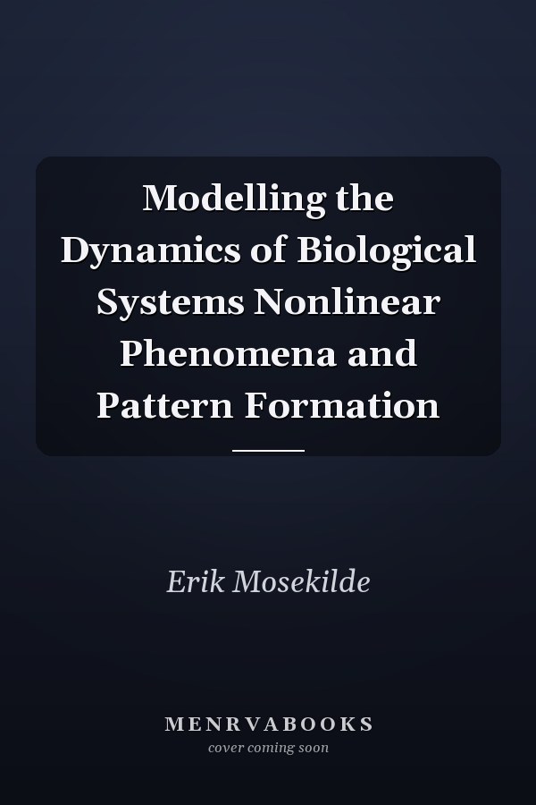 Modelling the Dynamics of Biological Systems Nonlinear Phenomena and Pattern Formation