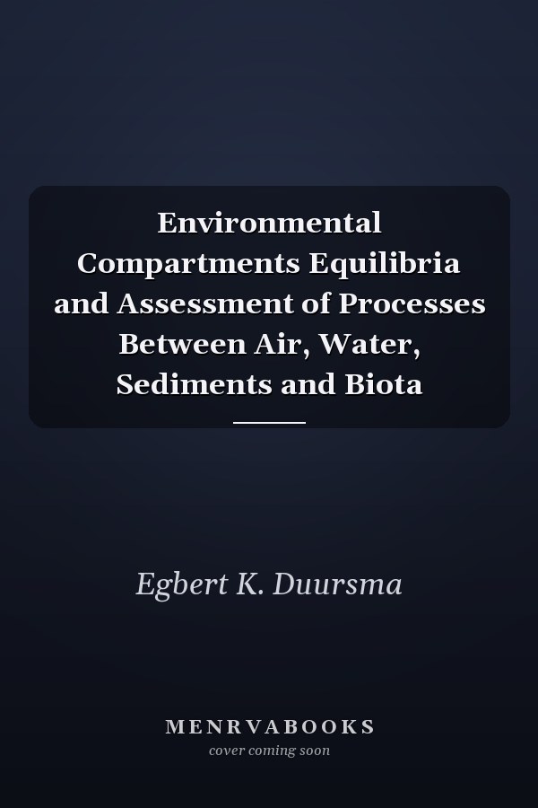 Environmental Compartments Equilibria and Assessment of Processes Between Air, Water, Sediments and Biota