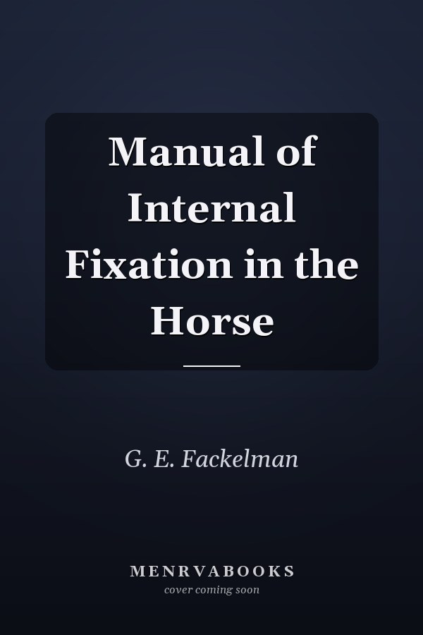 Manual of Internal Fixation in the Horse