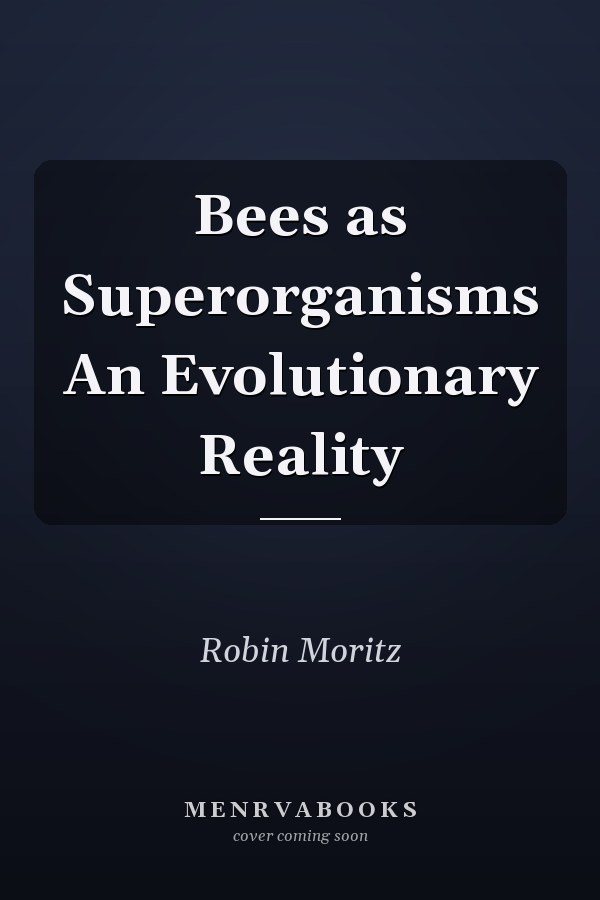 Bees as Superorganisms An Evolutionary Reality