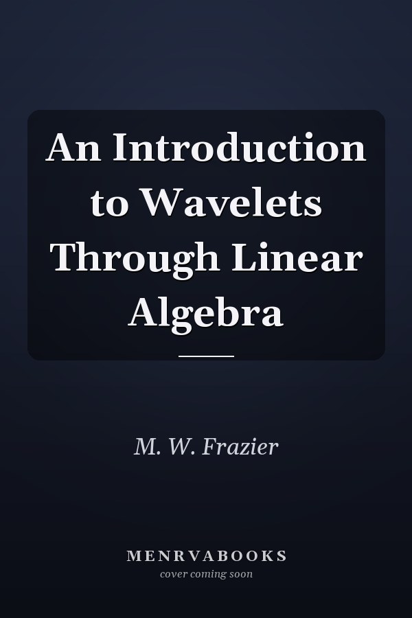An Introduction to Wavelets Through Linear Algebra