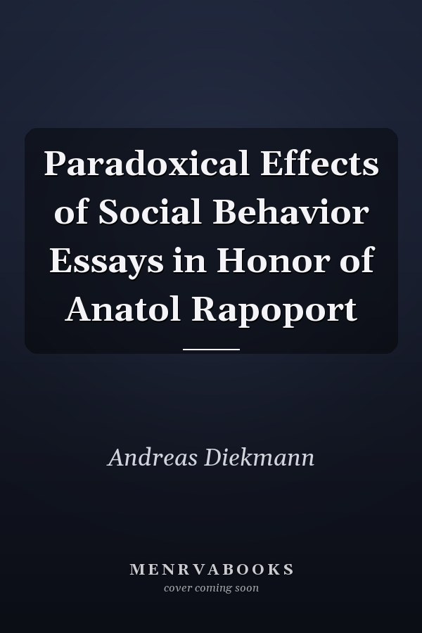 Paradoxical Effects of Social Behavior Essays in Honor of Anatol Rapoport