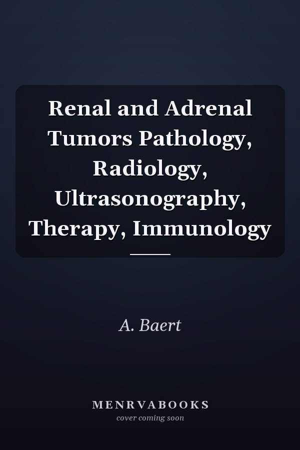 Renal and Adrenal Tumors Pathology, Radiology, Ultrasonography, Therapy, Immunology