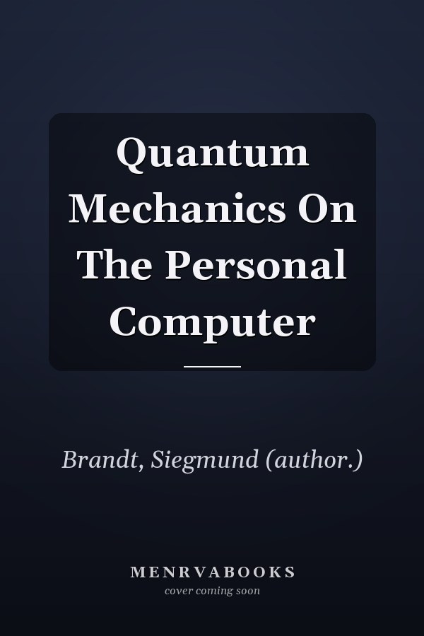 Quantum Mechanics On The Personal Computer