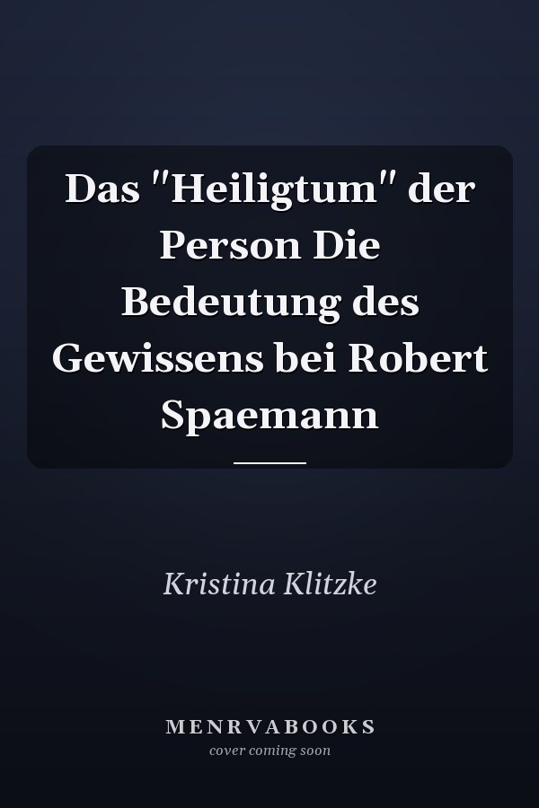 Das "Heiligtum" der Person Die Bedeutung des Gewissens bei Robert Spaemann