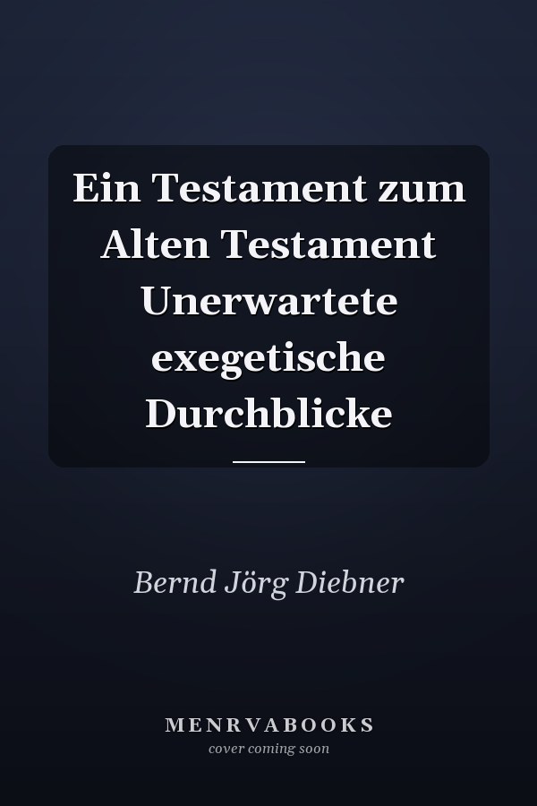 Ein Testament zum Alten Testament Unerwartete exegetische Durchblicke