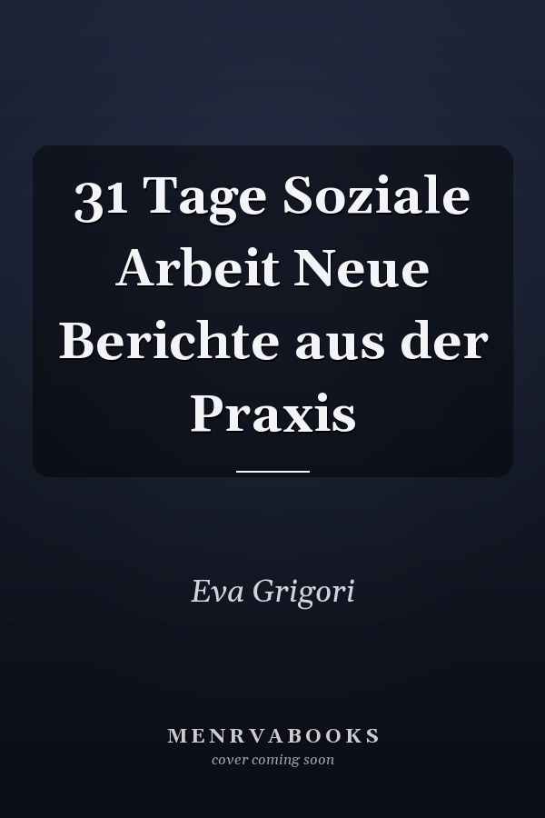 31 Tage Soziale Arbeit Neue Berichte aus der Praxis