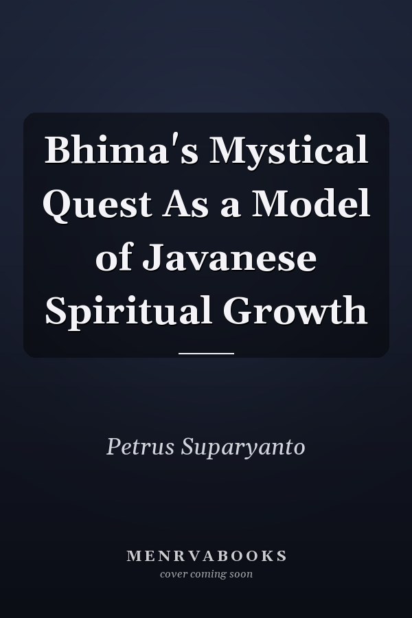 Bhima's Mystical Quest As a Model of Javanese Spiritual Growth
