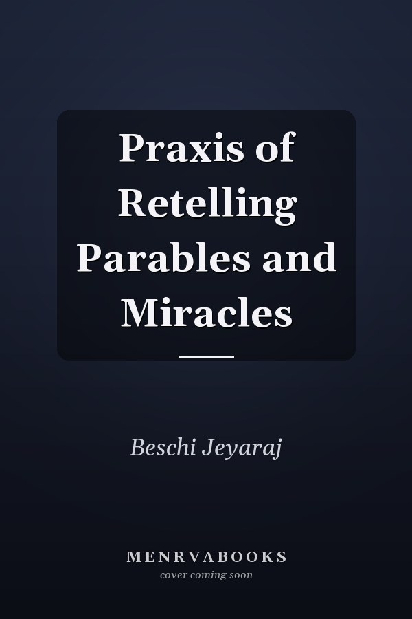Praxis of Retelling Parables and Miracles