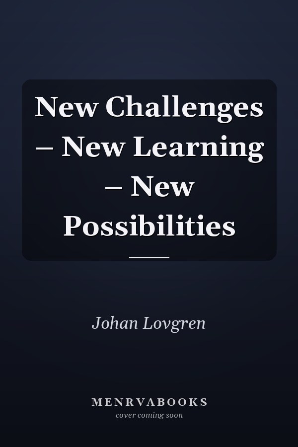 New Challenges – New Learning – New Possibilities