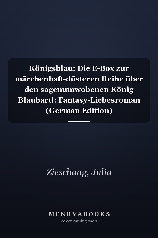 Königsblau: Die E-Box zur märchenhaft-düsteren Reihe über den sagenumwobenen König Blaubart!: Fantasy-Liebesroman (German Edition)