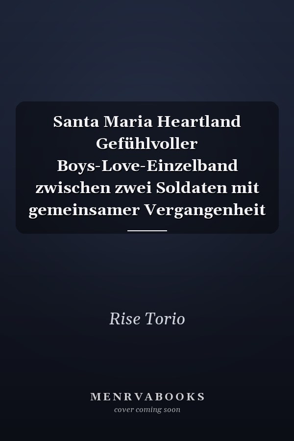 Santa Maria Heartland Gefühlvoller Boys-Love-Einzelband zwischen zwei Soldaten mit gemeinsamer Vergangenheit