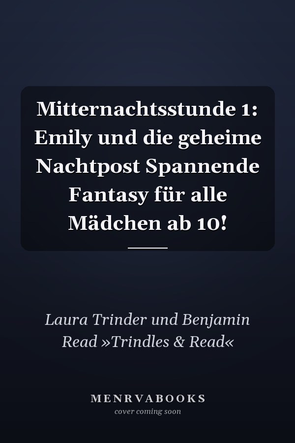 Mitternachtsstunde 1: Emily und die geheime Nachtpost Spannende Fantasy für alle Mädchen ab 10!