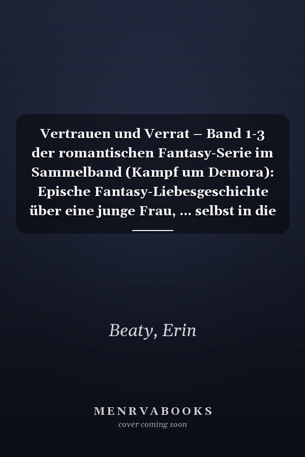 Vertrauen und Verrat – Band 1-3 der romantischen Fantasy-Serie im Sammelband (Kampf um Demora): Epische Fantasy-Liebesgeschichte über eine junge Frau, ... selbst in die Hand nimmt (German Edition)