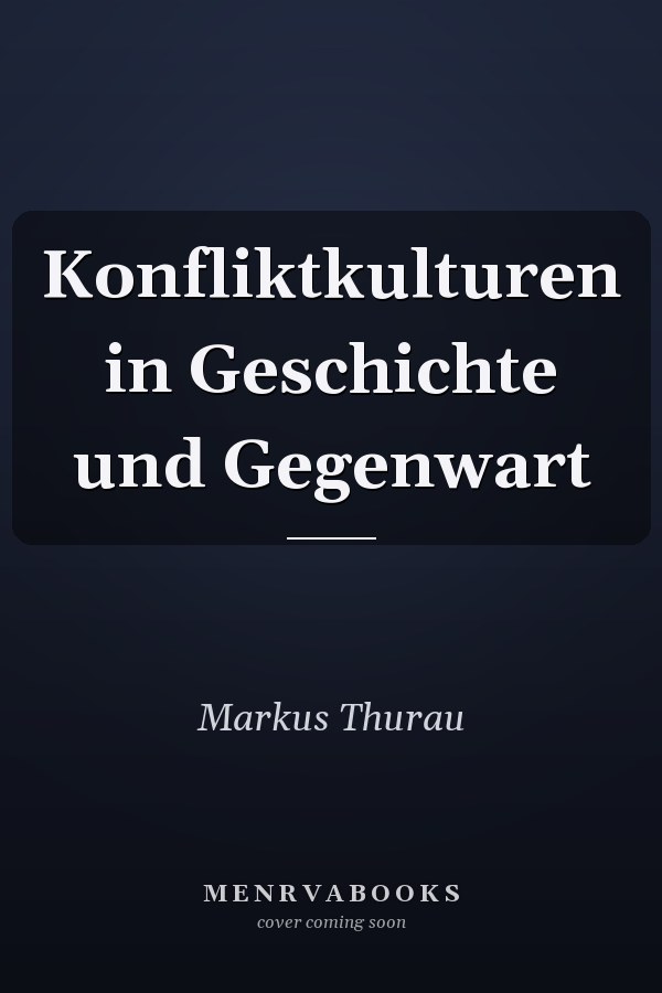 Konfliktkulturen in Geschichte und Gegenwart
