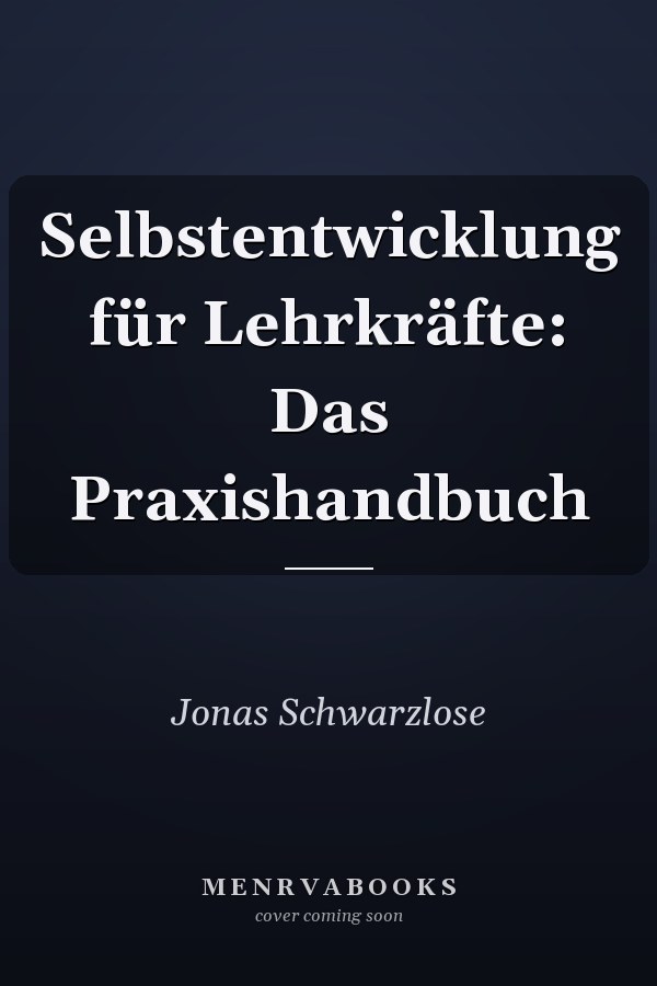 Selbstentwicklung für Lehrkräfte: Das Praxishandbuch