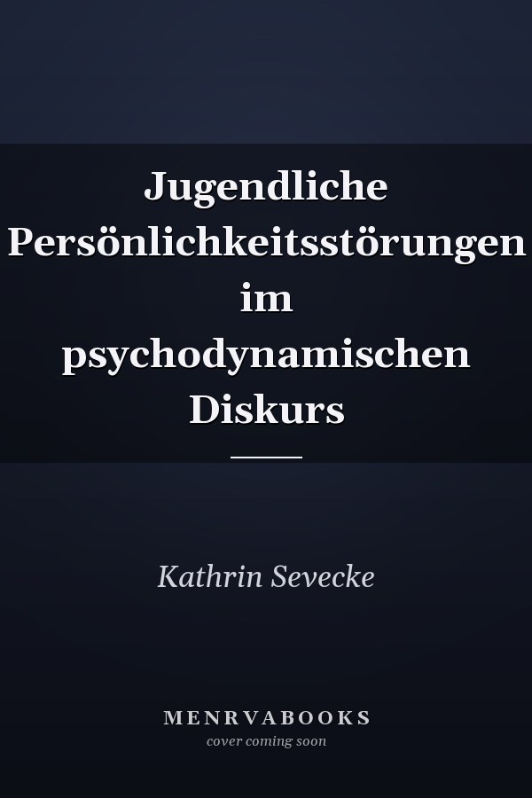 Jugendliche Persönlichkeitsstörungen im psychodynamischen Diskurs