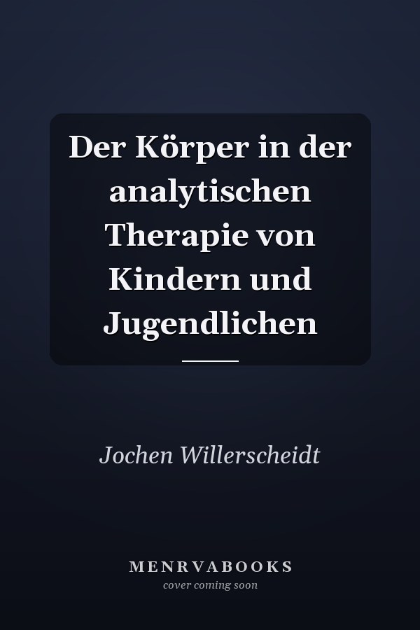 Der Körper in der analytischen Therapie von Kindern und Jugendlichen