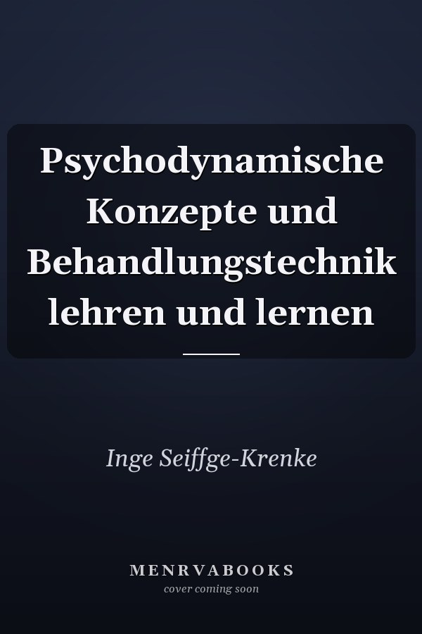 Psychodynamische Konzepte und Behandlungstechnik lehren und lernen