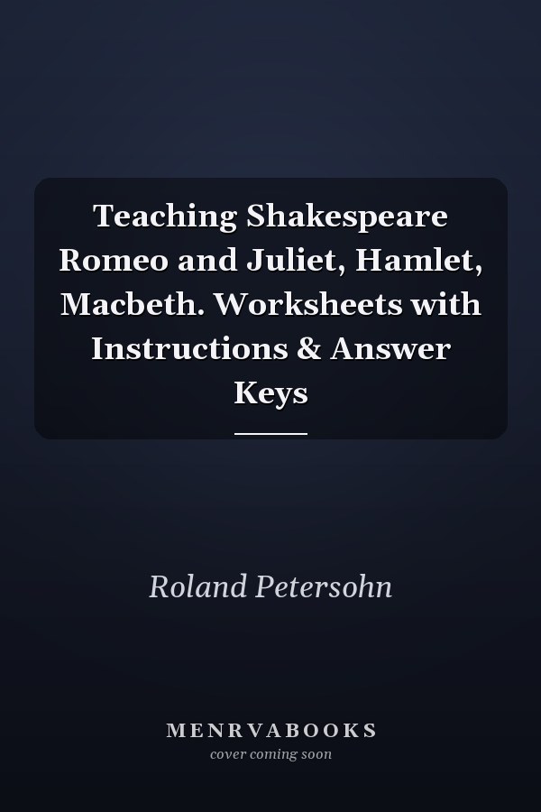 Teaching Shakespeare Romeo and Juliet, Hamlet, Macbeth. Worksheets with Instructions & Answer Keys