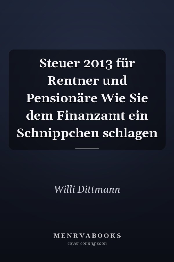 Steuer 2013 für Rentner und Pensionäre Wie Sie dem Finanzamt ein Schnippchen schlagen