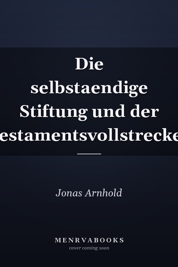 Die selbstaendige Stiftung und der Testamentsvollstrecker