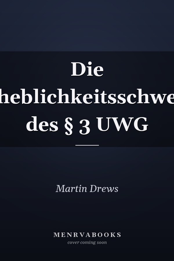 Die Erheblichkeitsschwelle des § 3 UWG