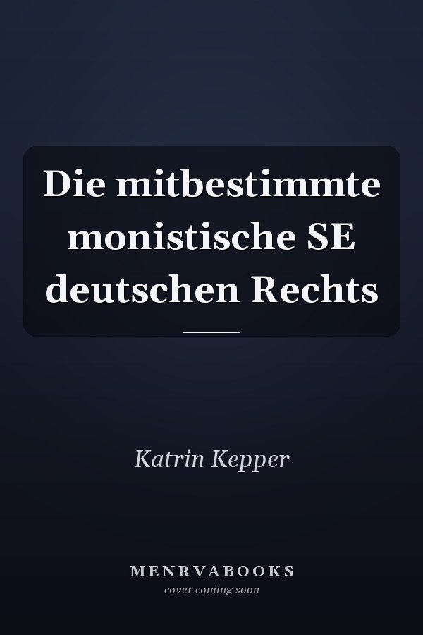 Die mitbestimmte monistische SE deutschen Rechts