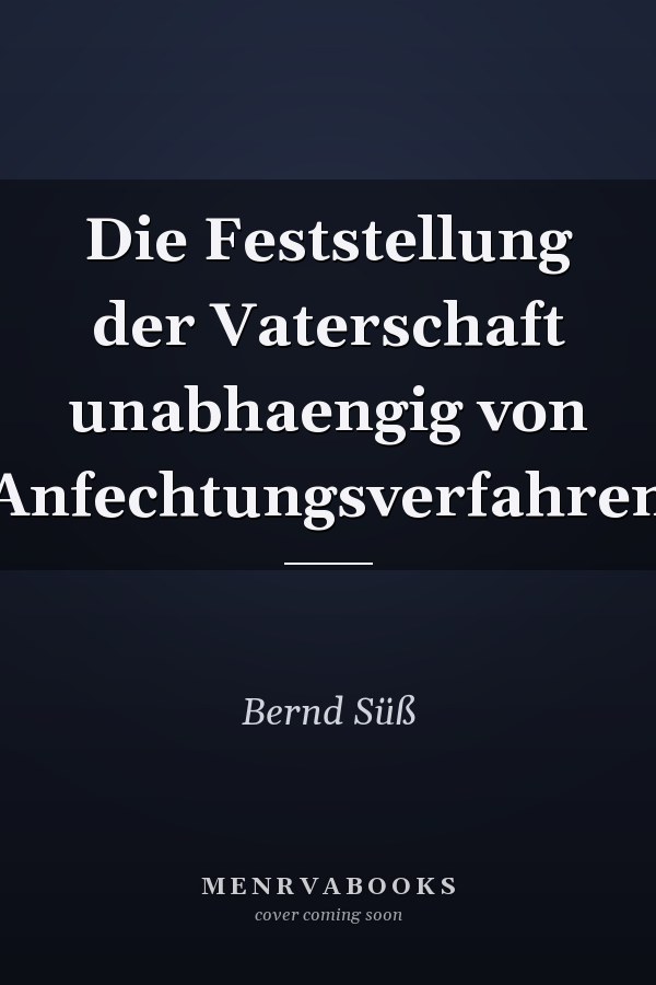 Die Feststellung der Vaterschaft unabhaengig von Anfechtungsverfahren