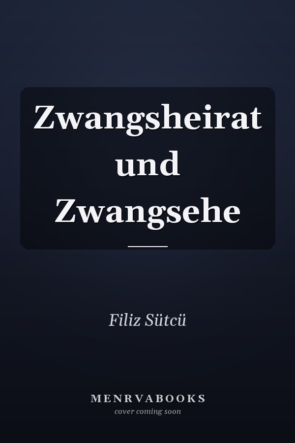 Zwangsheirat und Zwangsehe