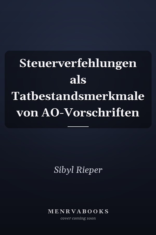 Steuerverfehlungen als Tatbestandsmerkmale von AO-Vorschriften