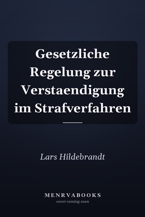 Gesetzliche Regelung zur Verstaendigung im Strafverfahren
