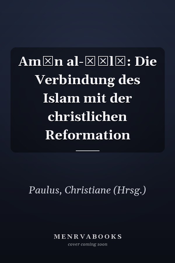 Amīn al-Ḫūlī: Die Verbindung des Islam mit der christlichen Reformation