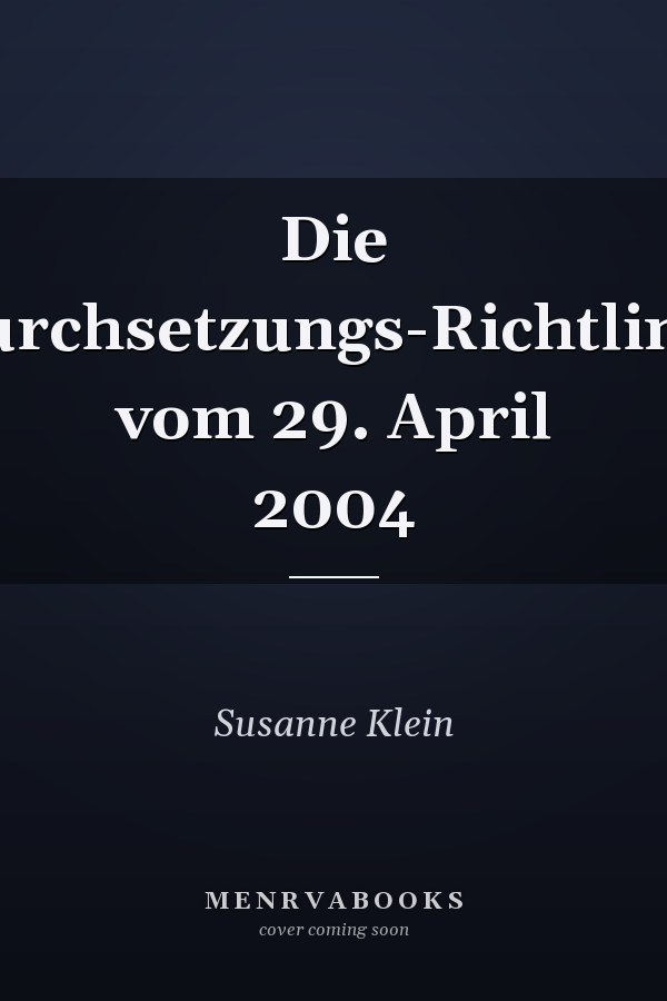Die Durchsetzungs-Richtlinie vom 29. April 2004