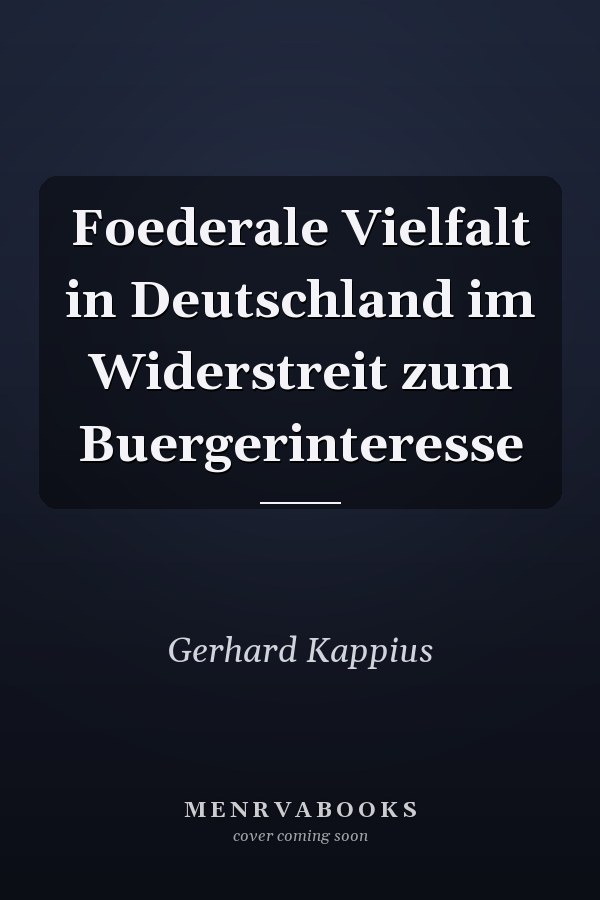Foederale Vielfalt in Deutschland im Widerstreit zum Buergerinteresse