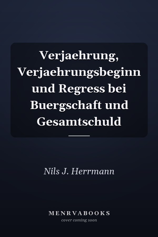 Verjaehrung, Verjaehrungsbeginn und Regress bei Buergschaft und Gesamtschuld