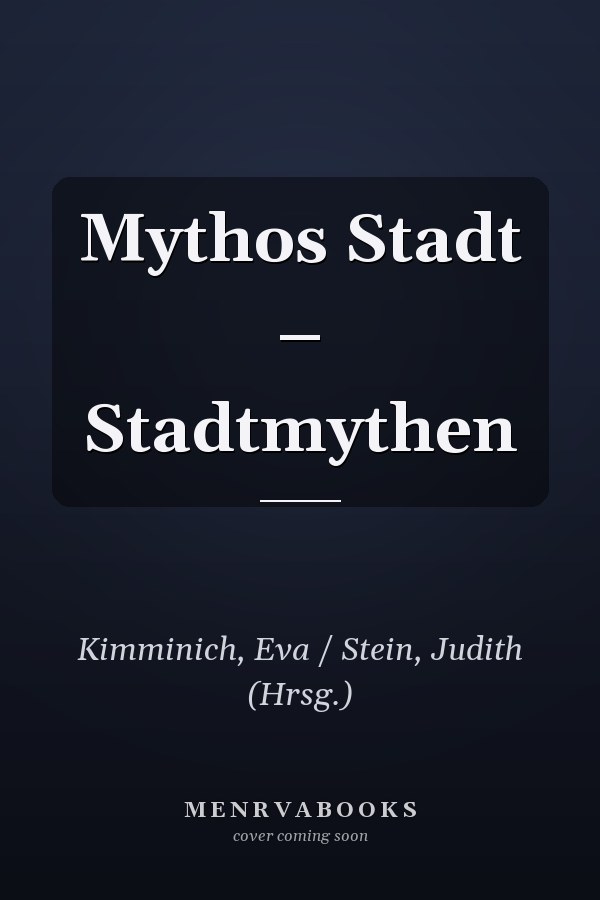 Mythos Stadt – Stadtmythen