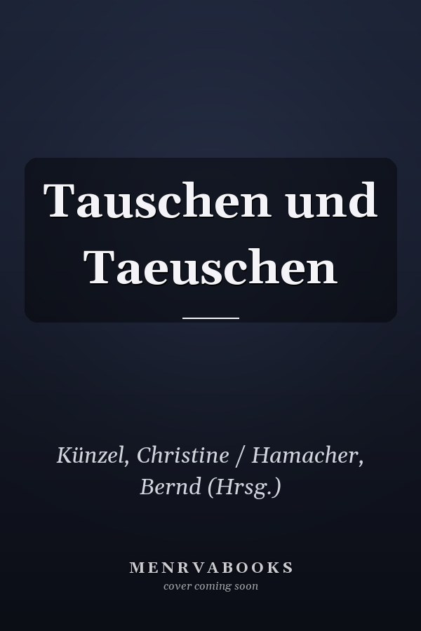 Tauschen und Taeuschen