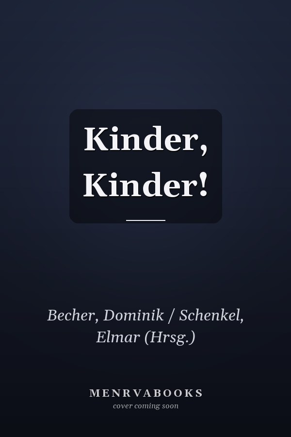 Kinder, Kinder!