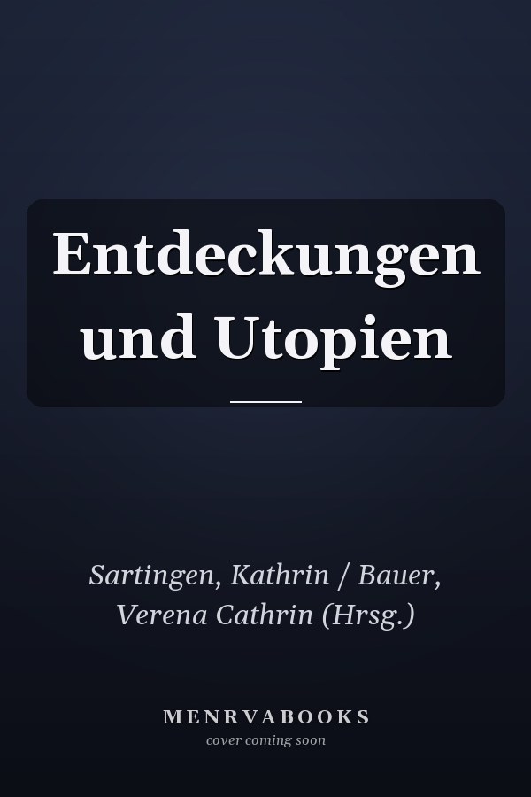 Entdeckungen und Utopien